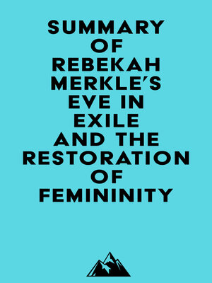 cover image of Summary of Rebekah Merkle's Eve in Exile and the Restoration of Femininity